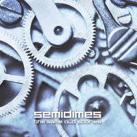 Semidimes - The Same Old Stories