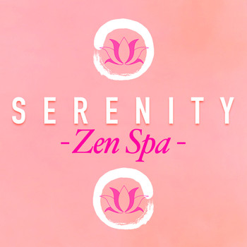 Zen Spa|Serenity Relaxation: Relaxing Music for Spa Relaxation - Serenity Zen Spa