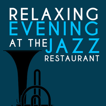 Relaxing Jazz Music, Smooth Chill Dinner Background Instrumental Sounds|Restaurant Music|Restaurant Music Songs - Relaxing Evening at the Jazz Restaurant