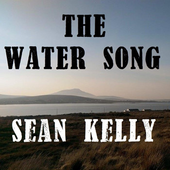 Sean Kelly - The Water Song