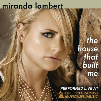 Miranda Lambert - The House <b>That Built</b> Me : Live at the 53rd Annual Grammy ... - 0005130517_350