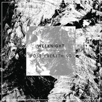 Weeknight - Post-Everything