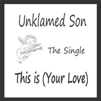 Unklamed Son - This Is (Your Love)