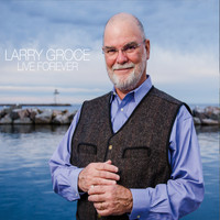 Larry Groce - Live Forever