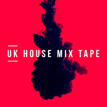 UK House Music - Uk House Mix Tape