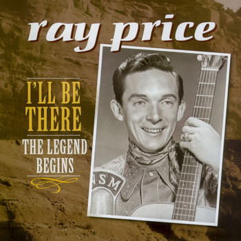 Ray Price - I'll Be There - The Legend Begins