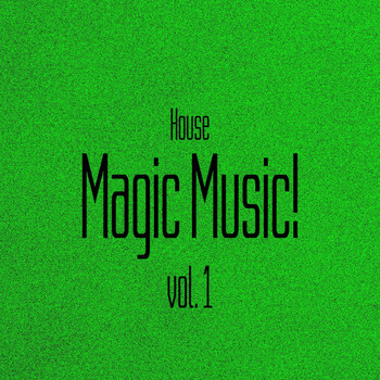 Various Artists - Magic Music! House, Vol. 1