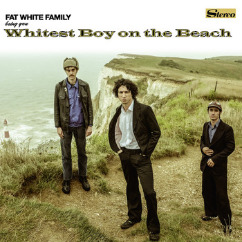 Fat White Family - Whitest Boy on the Beach