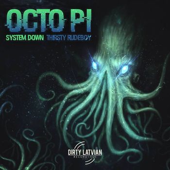 Octo Pi - System Down / Thirsty Rudeboy