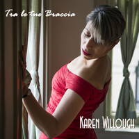 Karen Willough - Tra Le Tue Braccia - Single