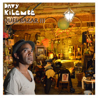 Davy Kilembé - Quel bazar !!!
