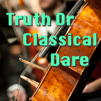Various Artists - Truth Or Classical Dare