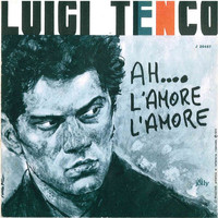Luigi Tenco - Ah... l'amore l'amore / Vedrai vedrai