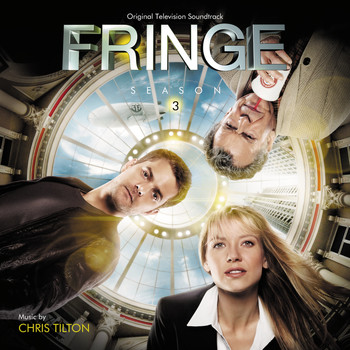 Chris Tilton - Fringe: Season 3 (Original Television Soundtrack)