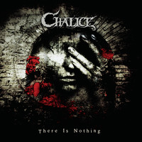 Chalice - There Is Nothing