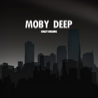 Moby Deep - Crazy Dreams