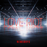 Newsboys - Love Riot