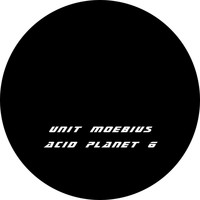 Unit Moebius - Acid Planet 06