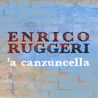 Enrico Ruggeri - 'A canzuncella