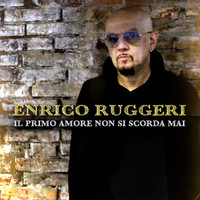 Enrico Ruggeri - Il primo amore non si scorda mai