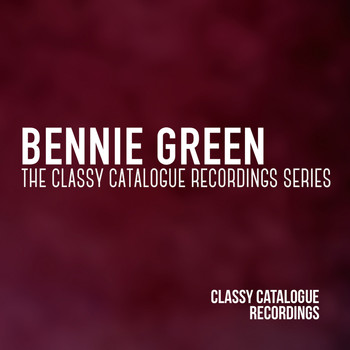 Bennie Green - Bennie Green - The Classy Catalogue Recordings Series