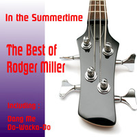 Roger Miller - In the Summertime, The Best of Rodger Miller