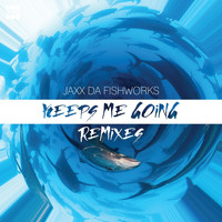 JAXX DA FISHWORKS - Keeps Me Going (Remixes)