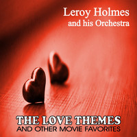 Leroy Holmes And His Orchestra - The Love Themes and Other Movie Favorites