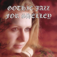Spencer Moody - Gothic Jazz for Shelley