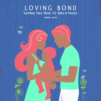 Various Artists - Loving Bond: Soothing Harp Music for Baby & Parents, Vol. 7