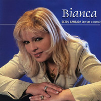 Bianca - Estou Cansada (De Ser a Outra)