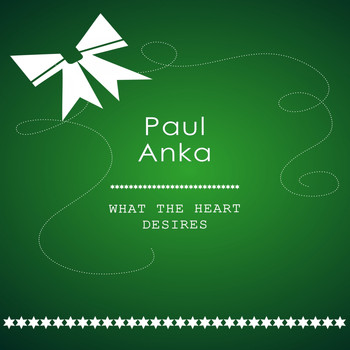 Paul Anka - What The Heart Desires