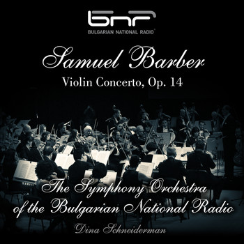 The Symphony Orchestra of The Bulgarian National Radio - Samuel Barber: Violin Concerto, Op. 14
