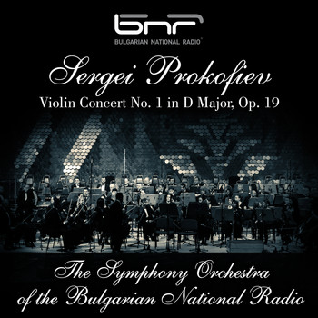 The Symphony Orchestra of The Bulgarian National Radio - Sergei Prokofiev: Violin Concerto No. 1 in D Major, Op. 19