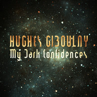 Hughes Giboulay - My Dark Confidences