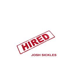 Josh Sickles - Hired