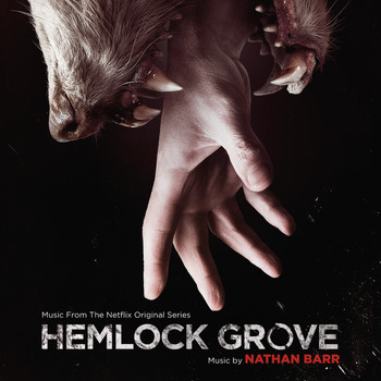 Nathan Barr - Hemlock Grove (Music From The Netflix Original Series)