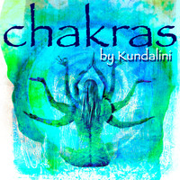 Kundalini - Chakras – Inspirational Relaxing Music for Chakra Balancing & Healing, Kundalini Yoga & Meditation