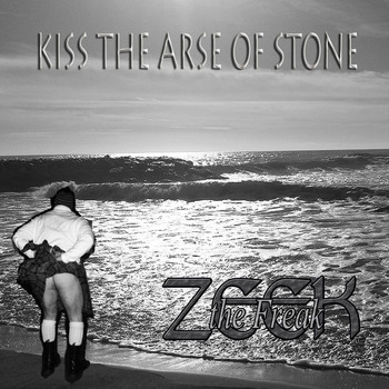ZEEKtheFREAK - Kiss the Arse of Stone