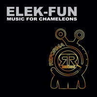 Elek-Fun - Music for Chameleons
