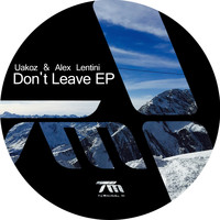 Uakoz & Alex Lentini - Don't Leave
