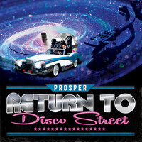 Prosper - Return to Disco Street (Explicit)