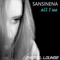 Sansinena - All I See