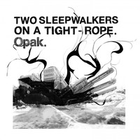 Opak - Two Sleepwalkers on a Tight​-​Rope
