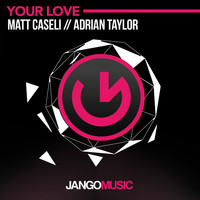 Matt Caseli, Adrian Taylor - Your Love