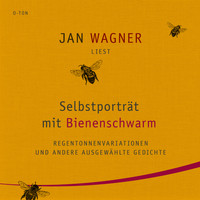 Jan Wagner - Selbstporträt mit Bienenschwarm - Regentonnenvariationen und andere ausgewählte Gedichte