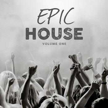 Various Artists - Epic House, Vol. 1 (Modern Deep House Tunes)