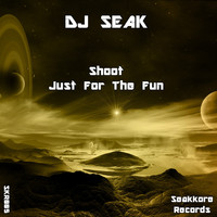 Dj Seak - Shoot / Just for the Fun