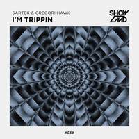 Sartek & Gregori Hawk - I'm Trippin