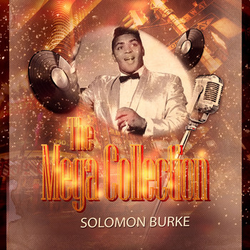 Solomon Burke - The Mega Collection